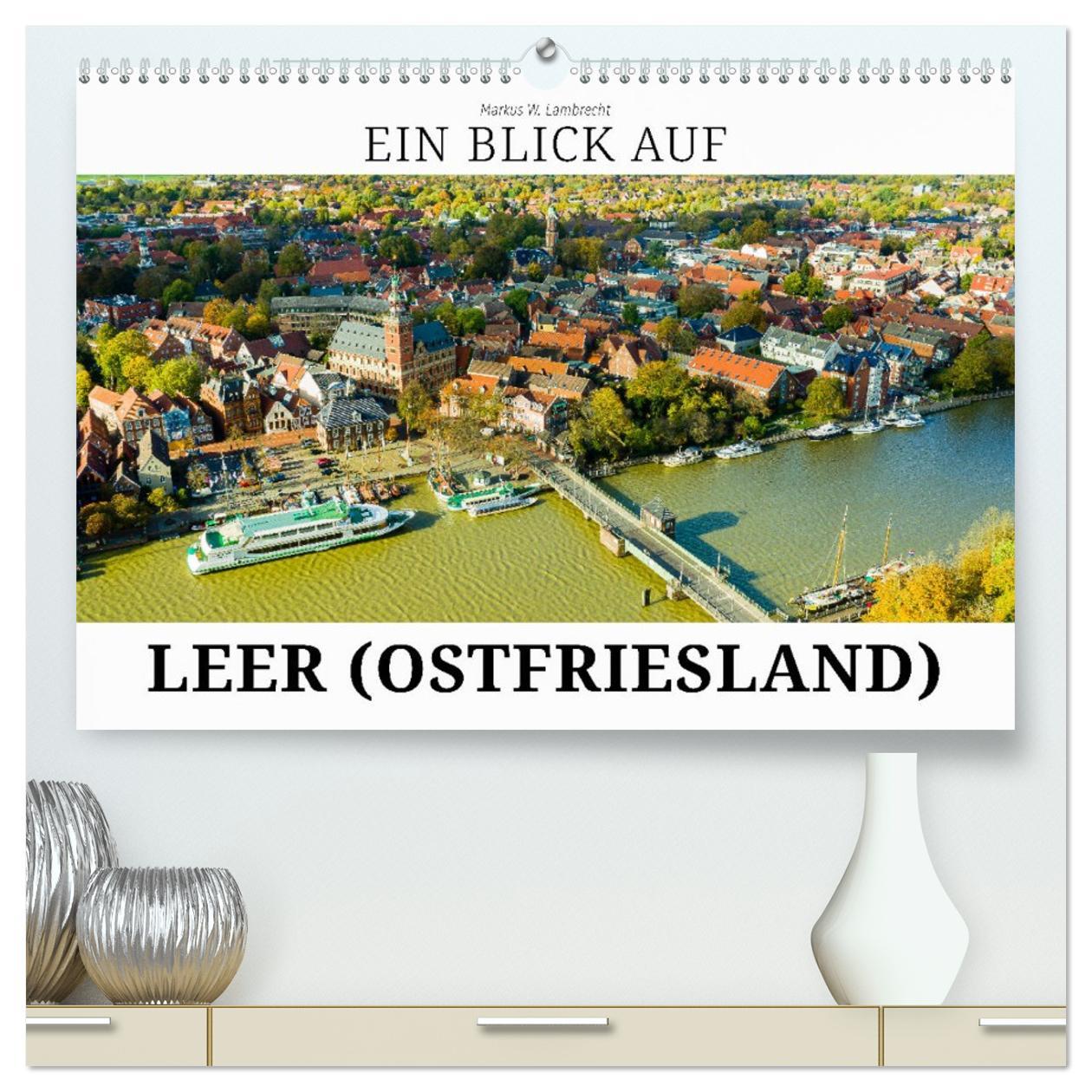 Kalendár/Diár Ein Blick auf Leer (Ostfriesland) (hochwertiger Premium Wandkalender 2026 DIN A2 quer), Kunstdruck in Hochglanz Calvendo