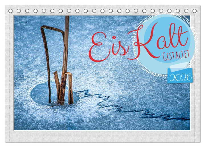Calendario/Diario EisKalt Gestaltet (Tischkalender 2026 DIN A5 quer), CALVENDO Monatskalender Calvendo