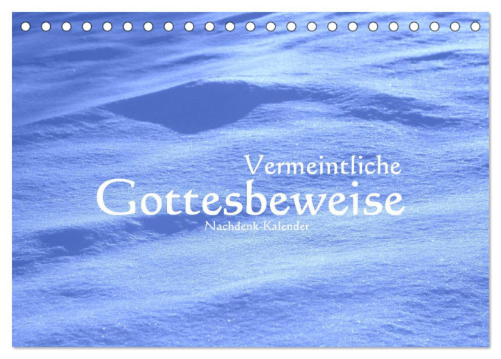 Kalendář/Diář Vermeintliche Gottesbeweise - Nachdenk-Kalender (Tischkalender 2026 DIN A5 quer), CALVENDO Monatskalender Calvendo