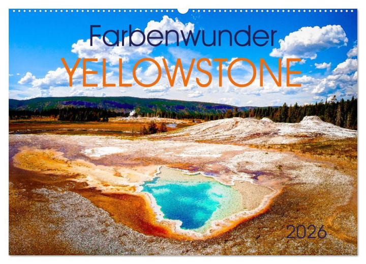 Kalendář/Diář Farbenwunder Yellowstone (Wandkalender 2026 DIN A2 quer), CALVENDO Monatskalender Calvendo