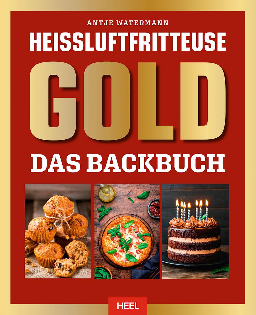 Kniha Heißluftfritteuse GOLD Das Backbuch Antje Watermann