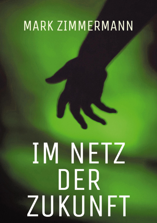 Kniha Im Netz der Zukunft Mark Zimmermann