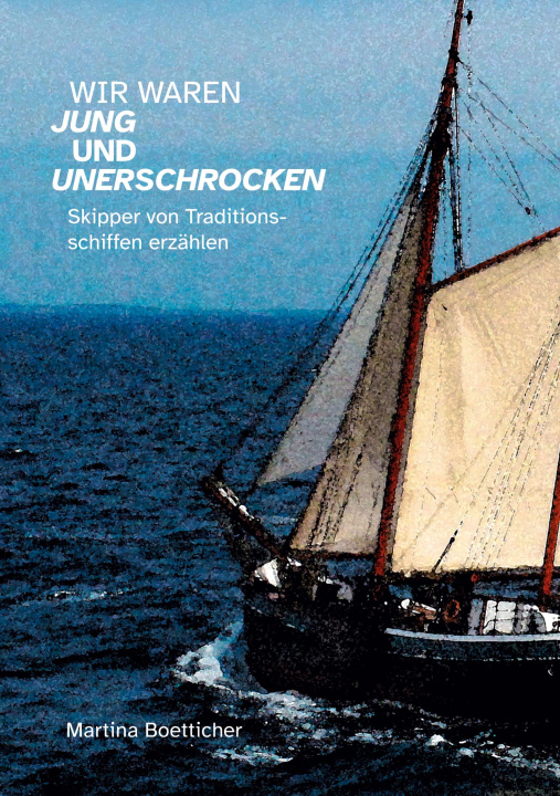 Kniha Wir waren jung und unerschrocken Martina Boetticher