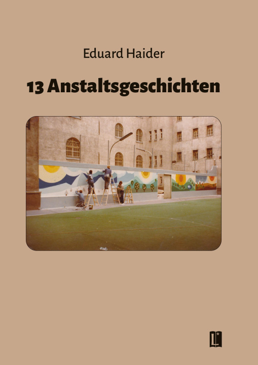 Kniha 13 Anstaltsgeschichten Eduard Haider
