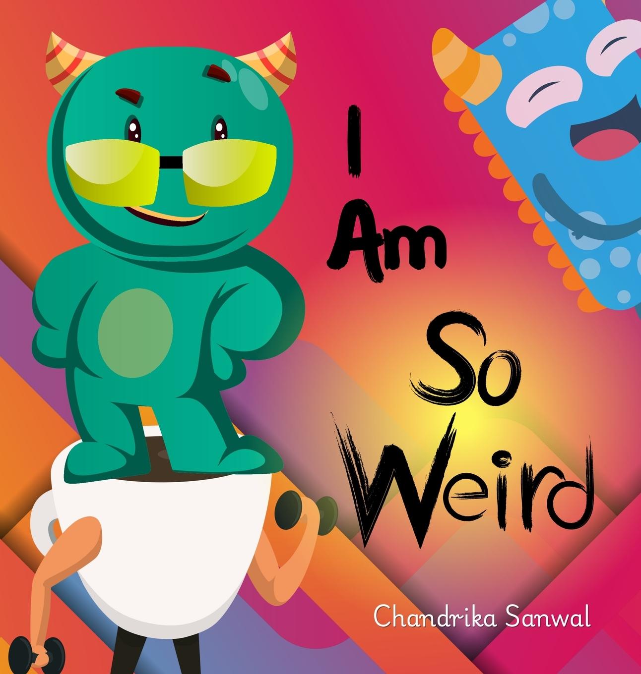 Kniha I Am So Weird Chandrika Sanwal