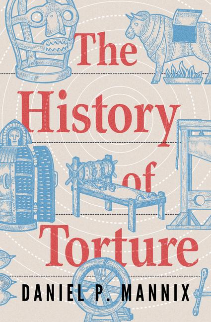 Kniha The History of Torture Daniel P. Mannix