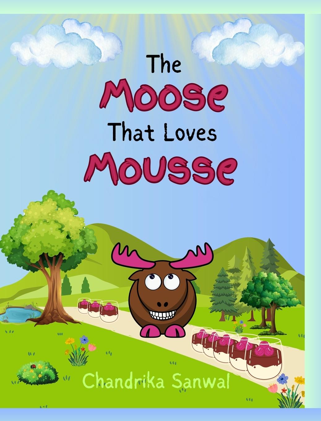 Kniha The Moose That Loves Mousse Sanwal