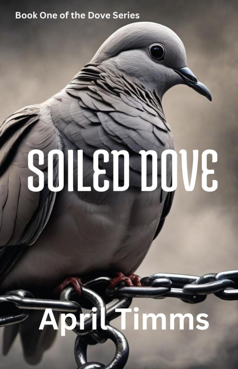 Kniha Soiled Dove April Timms