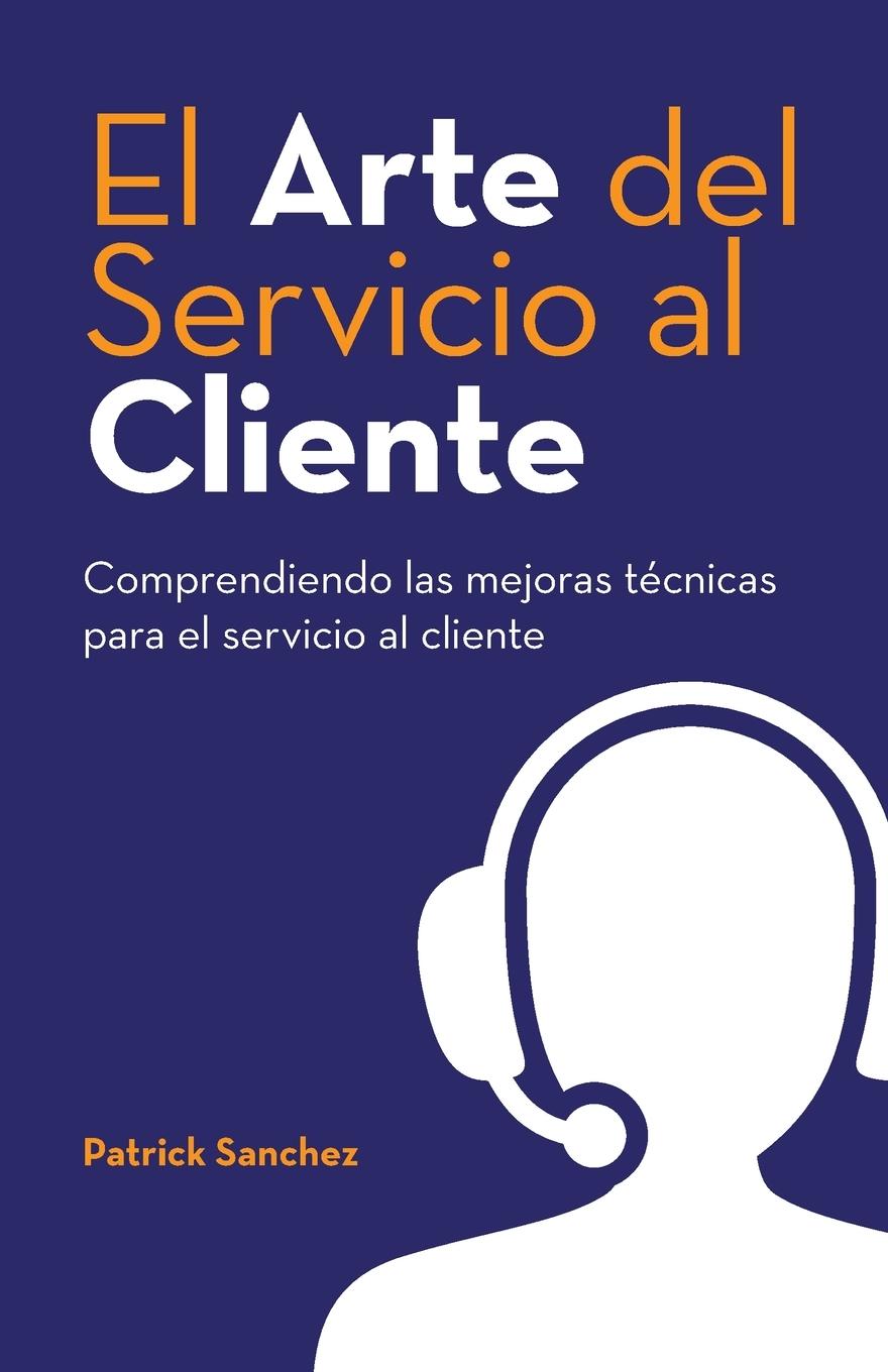 Kniha El Arte del Servicio al Cliente Patrick Sanchez