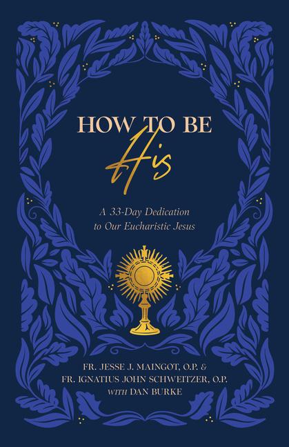 Buch How to Be His Fr Ignatius John Schweitzer O P