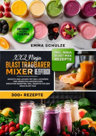 Knjiga XXL Ninja Blast tragbarer Mixer Rezeptbuch Emma Schulze