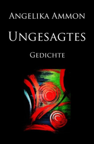 Kniha Ungesagtes Angelika Ammon