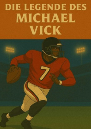 Knjiga Die Legende des Michael Vick Anton Bauer
