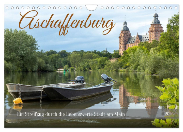 Kalendár/Diár Aschaffenburg - Ein Streifzug durch die liebenswerte Stadt am Main (Wandkalender 2026 DIN A4 quer), CALVENDO Monatskalender Calvendo