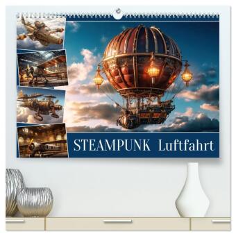 Kalendár/Diár Steampunk Luftfahrt (hochwertiger Premium Wandkalender 2026 DIN A2 quer), Kunstdruck in Hochglanz Calvendo