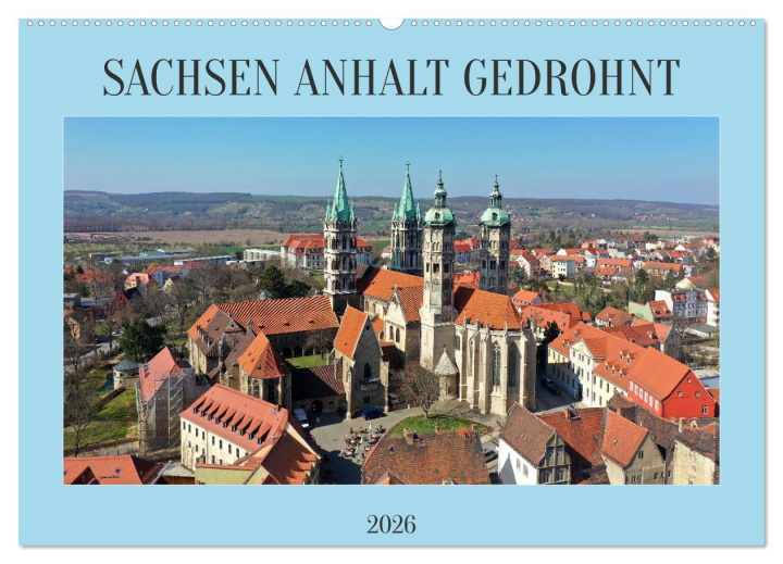 Kalendár/Diár SACHSEN ANHALT GEDROHNT 2026 (Wandkalender 2026 DIN A2 quer), CALVENDO Monatskalender Calvendo