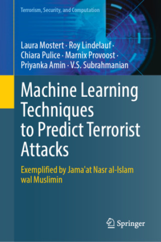 Kniha Machine Learning Techniques to Predict Terrorist Attacks Laura Mostert