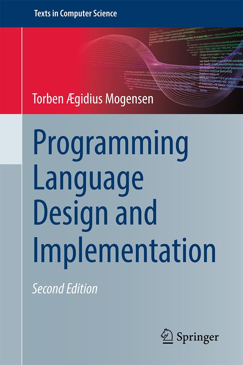 Knjiga Programming Language Design and Implementation Torben Ægidius Mogensen