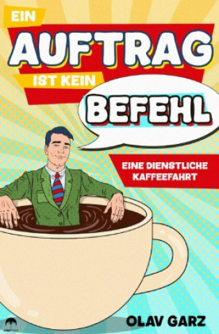 Kniha Ein Auftrag ist kein Befehl Olav Garz