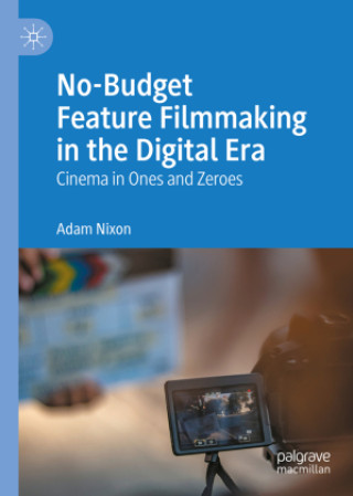 Carte No-Budget Feature Filmmaking in the Digital Era Adam Nixon