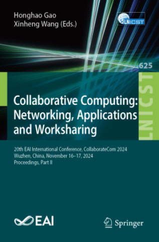 Kniha Collaborative Computing: Networking, Applications and Worksharing Honghao Gao