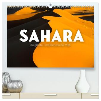 Kalendář/Diář Sahara - Die größte Trockenwüste der Welt. (hochwertiger Premium Wandkalender 2026 DIN A2 quer), Kunstdruck in Hochglanz Calvendo
