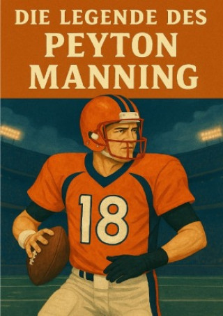 Kniha Die Legende des Peyton Manning Anton Bauer