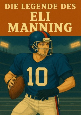 Kniha Die Legende des Eli Manning Anton Bauer