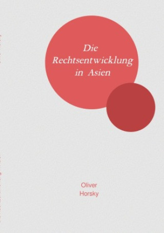 Kniha Die Rechtsentwicklung in Asien Oliver Horsky