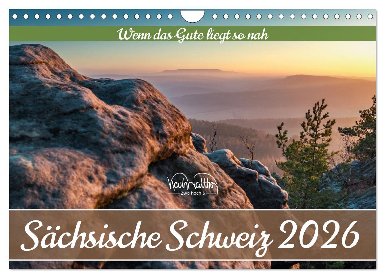 Kalendář/Diář Sächsische Schweiz - Wenn das Gute liegt so nah (Wandkalender 2026 DIN A4 quer), CALVENDO Monatskalender Calvendo