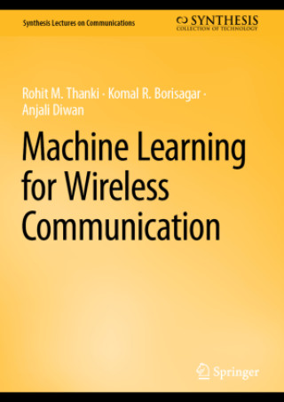 Knjiga Machine Learning for Wireless Communication Rohit M. Thanki