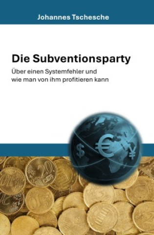 Libro Die Subventionsparty Johannes Tschesche