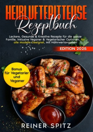 Kniha Heißluftfritteuse Rezeptbuch Reiner Spitz