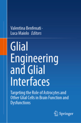 Kniha Glial Engineering and Glial Interfaces Valentina Benfenati