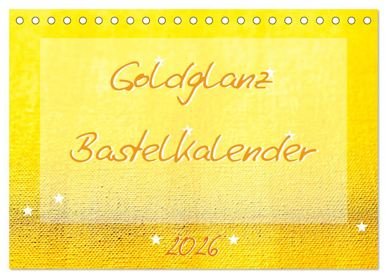 Kalendář/Diář Goldglanz Bastelkalender (Tischkalender 2026 DIN A5 quer), CALVENDO Monatskalender Calvendo