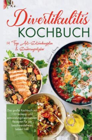 Kniha Divertikulitis Kochbuch - Das große Rezeptbuch für eine darmfreundliche Ernährung mit 150 entzündungshemmenden Gerichten Hermine Krämer
