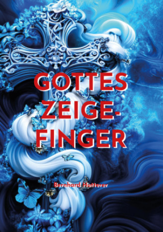 Knjiga Gottes Zeigefinger Bernhard Hutterer