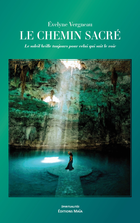 Kniha Le Chemin sacré - Le soleil brille toujours pour celui qui sait le voir Évelyne Vergneau