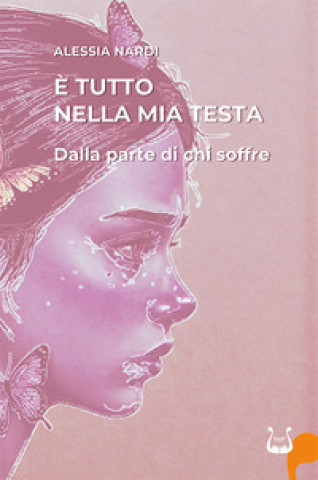 Carte È tutto nella mia testa. Dalla parte di chi soffre Alessia Nardi