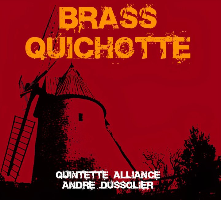 Audio BRASS QUICHOTTE ALLIANCE - ANDRE DUSSOLLIER