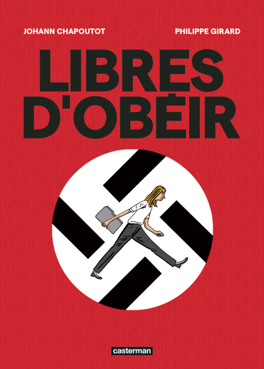Kniha Libres d'obéir JOHANN CHAPOUTOT / PHILIPPE GIRARD