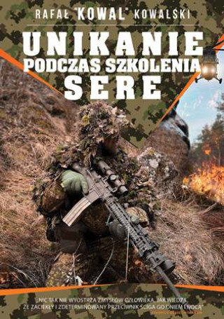 Kniha Unikanie podczas szkolenia SERE Rafał „KOWAL” Kowalski