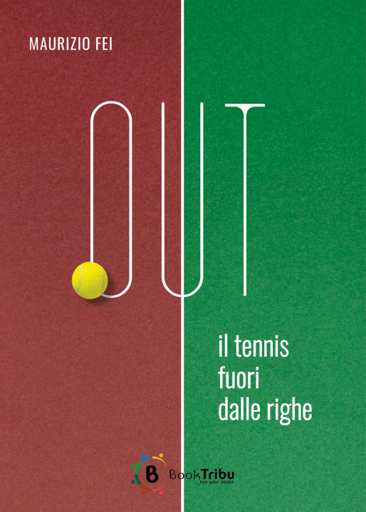 Kniha Out. Il tennis fuori dalle righe Maurizio Fei