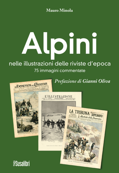 Carte Alpini nelle illustrazioni delle riviste d’epoca. 75 immagini commentate Mauro Minola