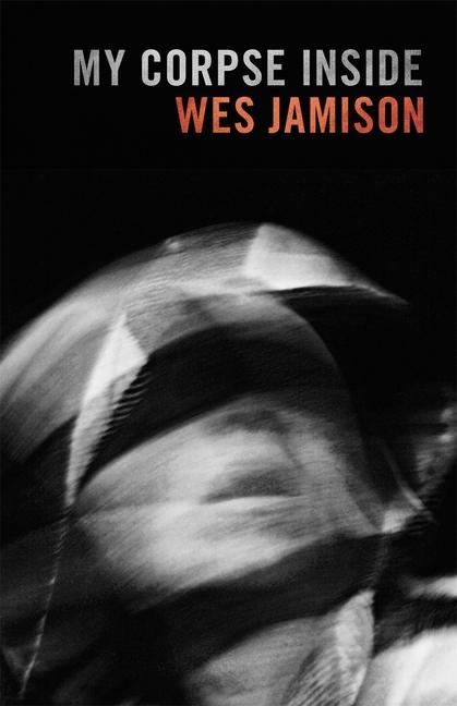 Kniha My Corpse Inside Wes Jamison