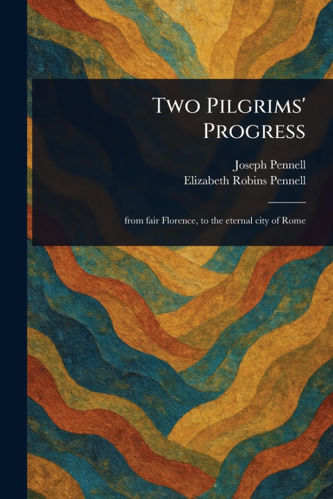 Kniha Two Pilgrims' Progress Elizabeth Robins Pennell