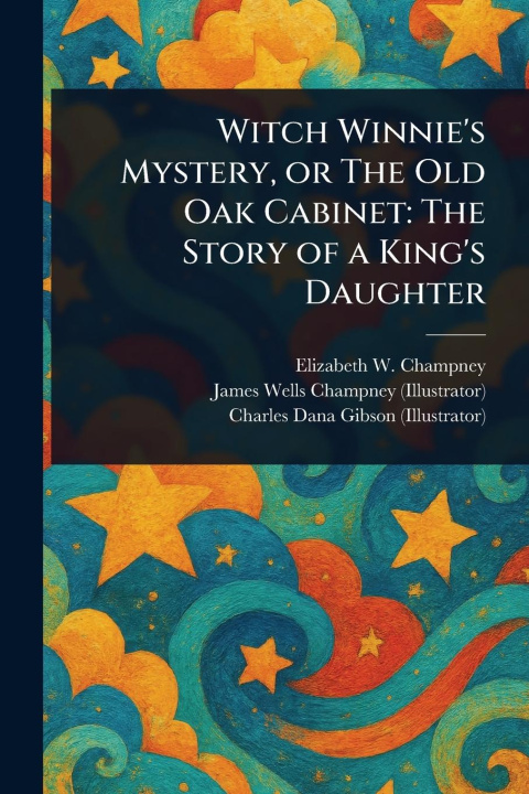 Knjiga Witch Winnie's Mystery, or The Old Oak Cabinet James Wells Champney