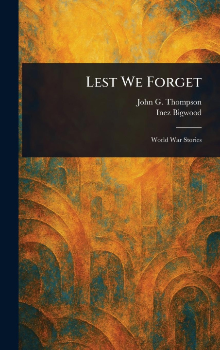 Kniha Lest We Forget Inez Bigwood