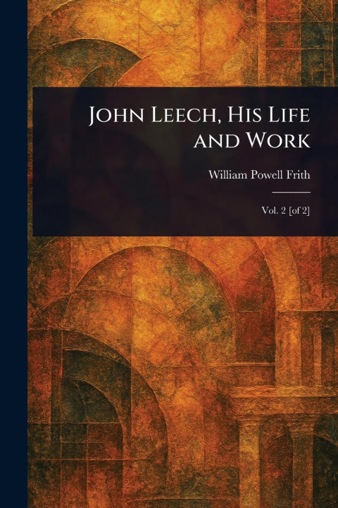 Kniha John Leech, His Life and Work 