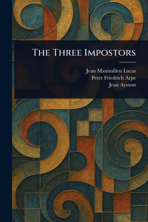 Книга The Three Impostors Peter Friedrich Arpe